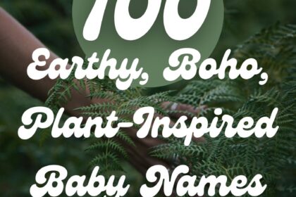 100 Earthy, Boho, Plant-Inspired Baby Names