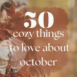 50+ Cozy Things to Love About October