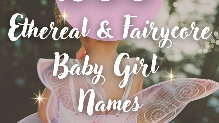 200 Ethereal Fairycore Baby Girl Names