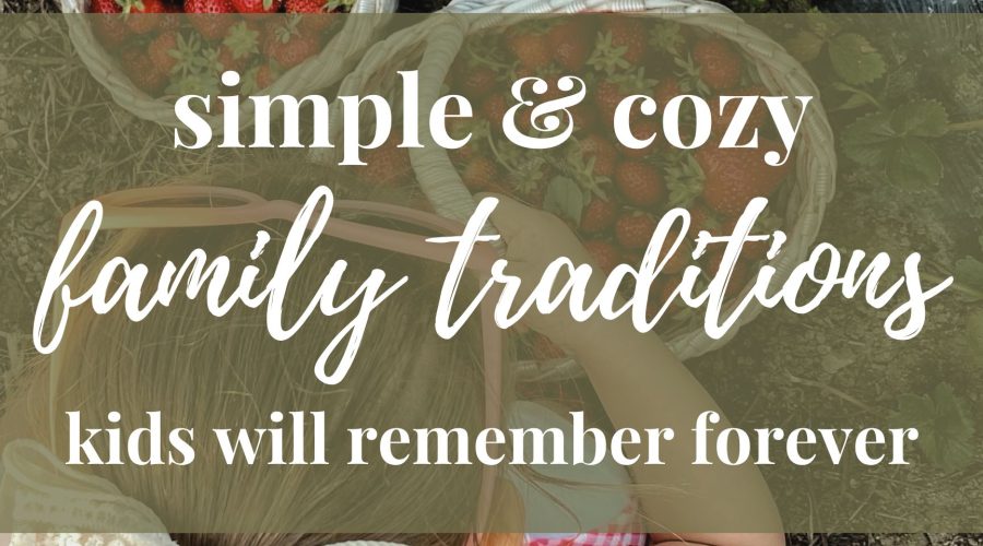 Cozy Family Traditions Your Kids Will Remember Forever