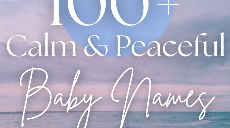 100+ Peaceful & Calm Baby Names (Serene, Gentle & Beautiful)