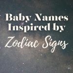 Baby Names for Every Zodiac Sign