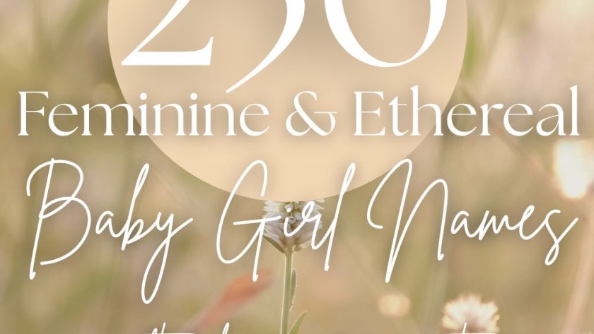 250 Feminine & Ethereal Baby Girl Names (Soft, Dreamy & Magical)