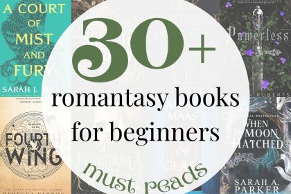 30+ MUST READ Romantasy Books for Beginners