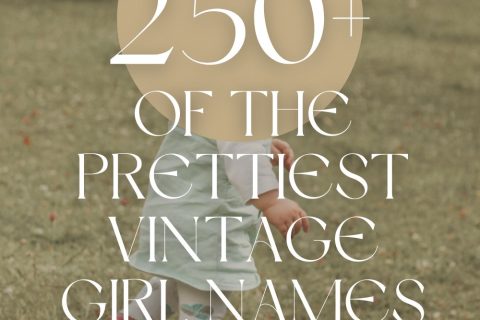 250 of the Prettiest Vintage Girl Names