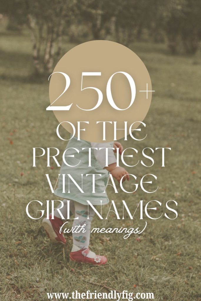 250 of the Prettiest Vintage Girl Names