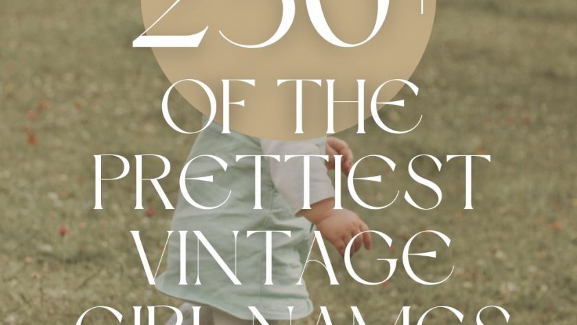 250 of the Prettiest Vintage Girl Names