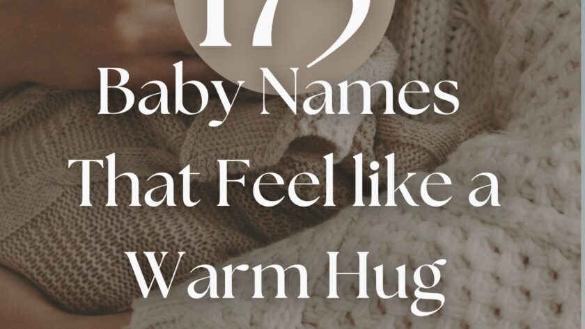 175 Baby Names That Feel like a Warm Hug