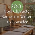 200+ of the Coolest Character Names for Writers to Consider
