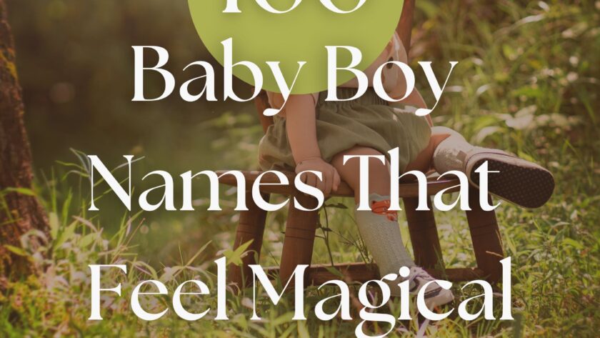 100 Baby Boy Names That Feel Magical