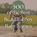 500 of the Best Beautiful Boy Baby Names
