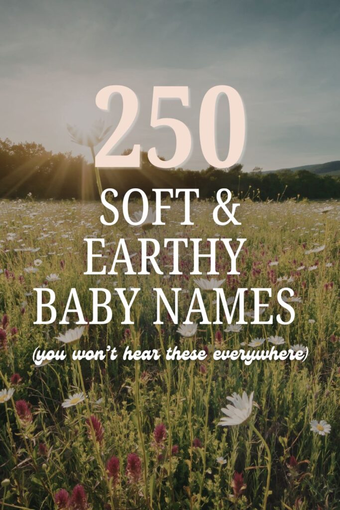 200 Soft & Earthy Baby Names (Nature-Inspired + Unique)