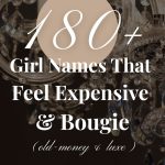 180+ Girl Names That Feel Expensive & Bougie (Old Money & Luxe)