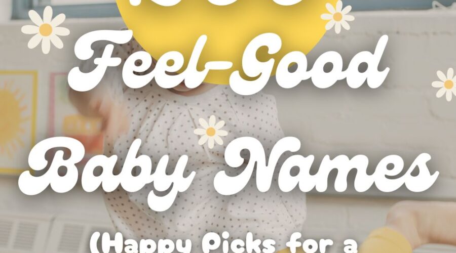 Feel-Good Baby Names: 100 Joyful Picks for a Dopamine Boost