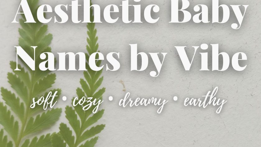 Aesthetic Baby Names by Vibe: Soft, Cozy, Nature & More