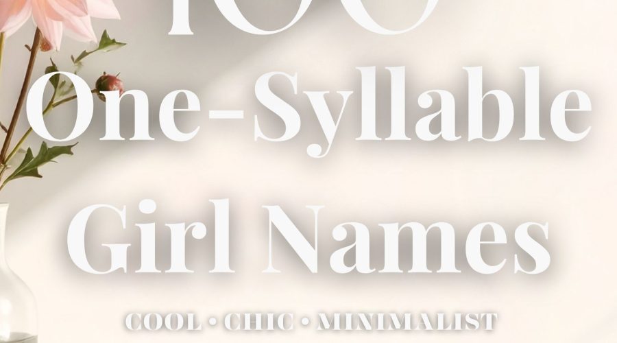 100 Cool One-Syllable Girl Names (Chic & Minimalist)