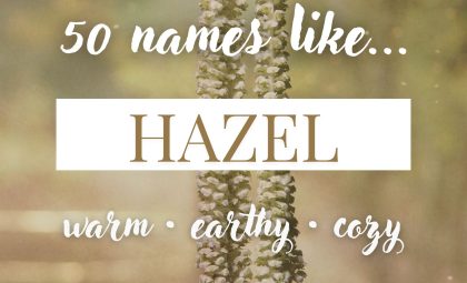 Names Like Hazel (Earthy, Warm & Cozy Picks)