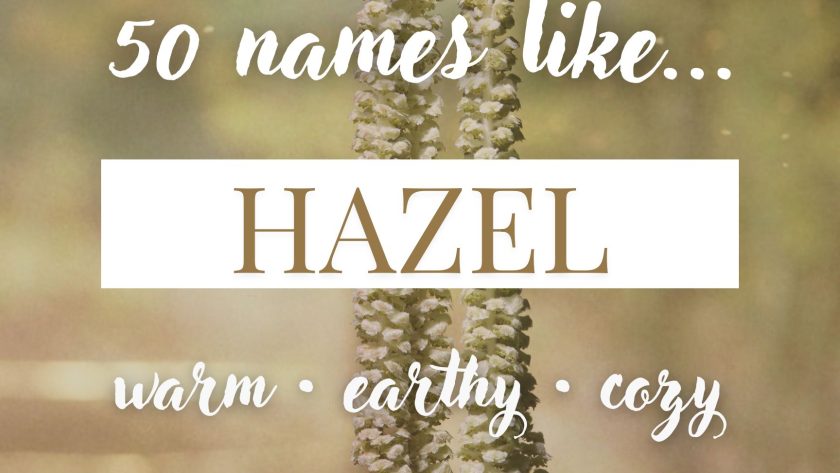 Names Like Hazel (Earthy, Warm & Cozy Picks)