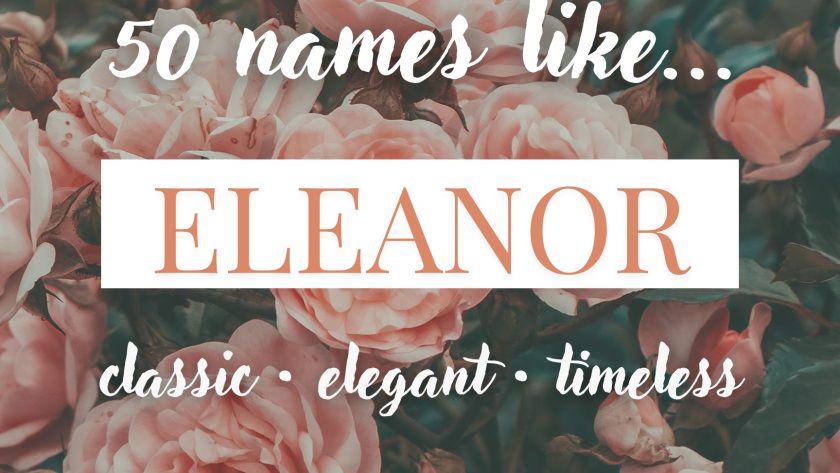 Names Like Eleanor (Classic, Elegant & Timeless)
