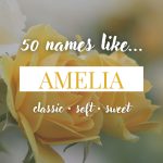 Names Like Amelia (Classic, Soft & Sweet)