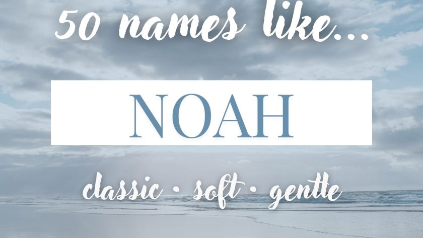 Names Like Noah (Classic, Soft & Gentle)