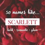 Names Like Scarlett (Bold, Romantic & Glam)