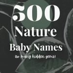 500 Nature Baby Names (Beautiful Ideas for Girls, Boys & Unisex)
