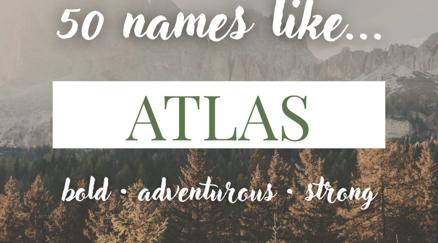 Names Like Atlas (Bold, Strong & Adventurous)