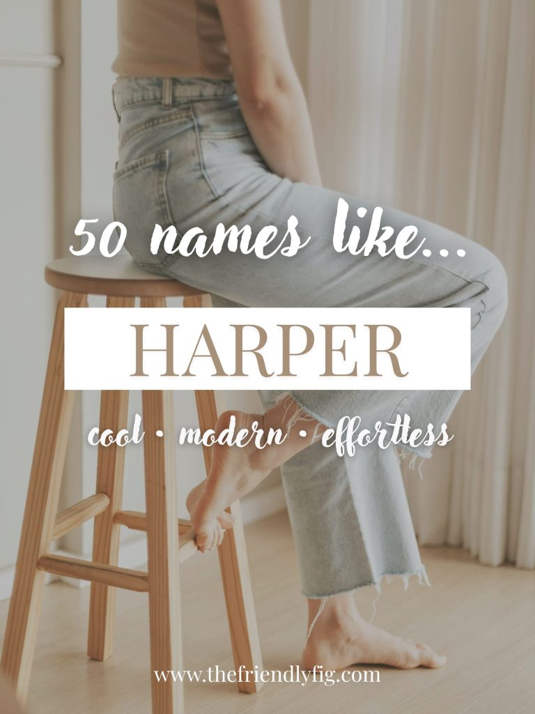 Names Like Harper (Modern, Cool & Effortless)