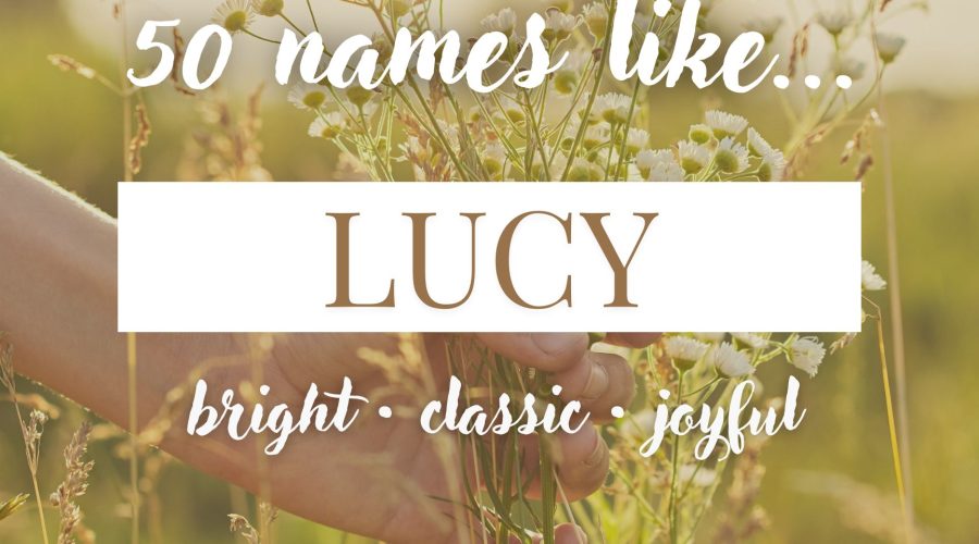 Names Like Lucy (Bright, Joyful, Classic)