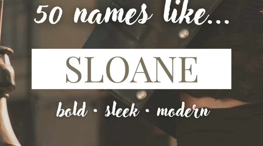 Names Like Sloane (Bold, Sleek & Modern)