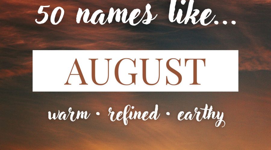 Names Like August (Refined, Warm & Earthy)