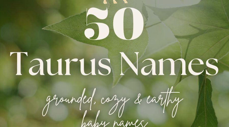 Taurus Baby Names (50 Grounded, Cozy & Earthy Ideas)