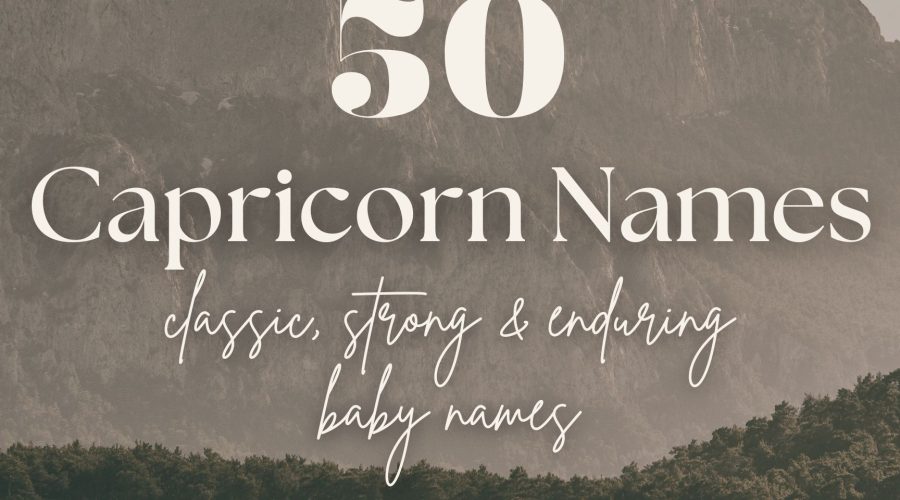 Capricorn Baby Names (50 Strong, Classic & Enduring Ideas)