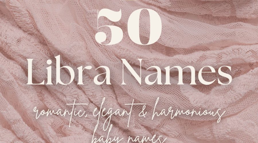 Libra Baby Names (50 Romantic, Elegant & Harmonious Ideas)