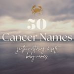 Cancer Baby Names (50 Gentle, Nurturing & Soft Ideas)