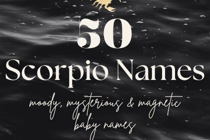 Scorpio Baby Names (50 Moody, Mysterious & Magnetic Ideas)