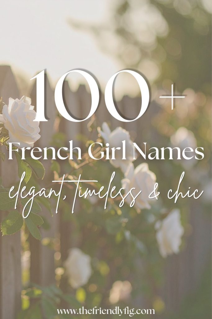 100+ French Girl Names (Elegant, Chic & Unique Ideas)