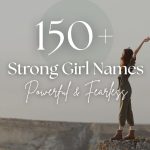 150+ Strong Girl Names (Powerful & Fearless)