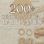 200+ Gender Neutral Baby Names (Unique, Modern & Meaningful)