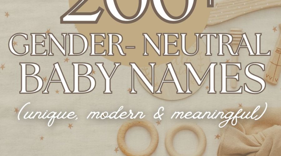 200+ Gender Neutral Baby Names (Unique, Modern & Meaningful)