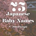75 Beautiful Japanese Baby Names (and What They Mean)