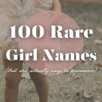 100 Rare Girl Names That Are Actually Easy to Pronounce
