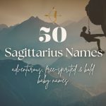 Sagittarius Baby Names (50 Adventurous, Free-Spirited & Bold Ideas)