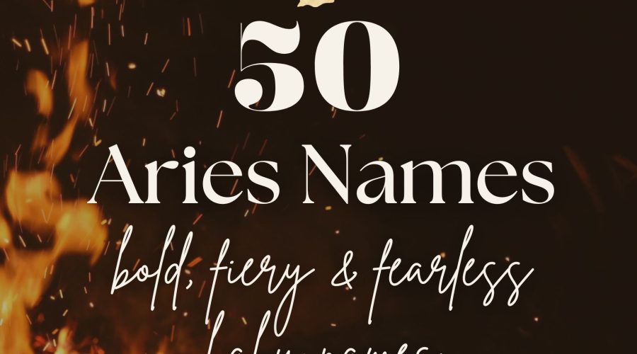 Aries Baby Names (50 Bold, Fiery & Fearless Ideas)