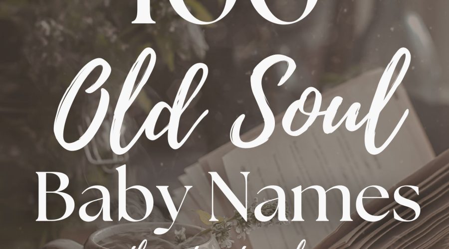 100 Old Soul Baby Names With Quiet Vintage Charm