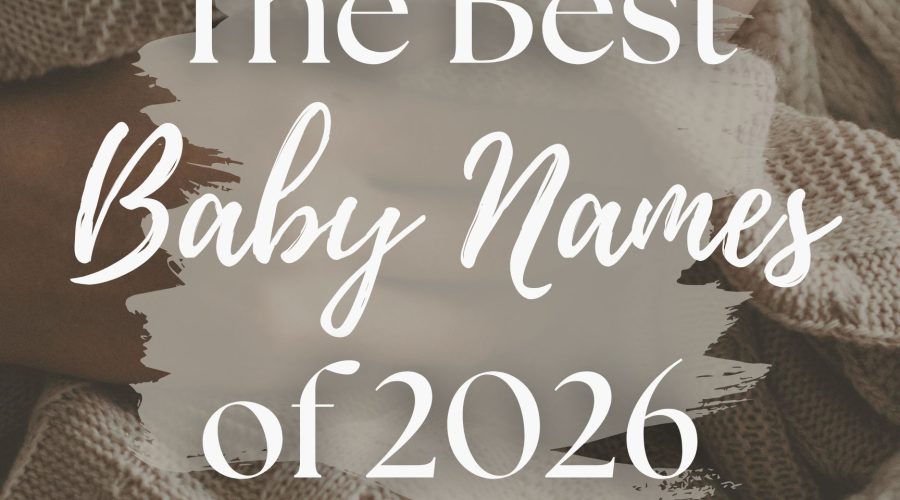 The Best Baby Names of 2026 (175+ Beautiful Ideas)