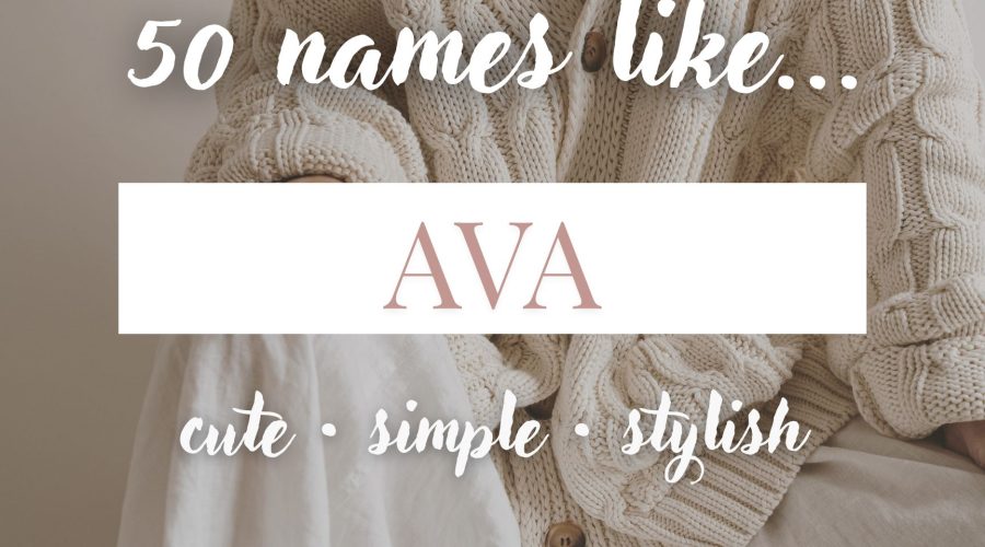 Names Like Ava (Cute, Simple & Stylish)