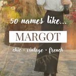 Names Like Margot (Chic, Vintage & French)