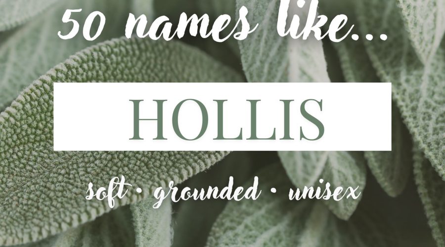 Names Like Hollis (Soft, Grounded & Unisex)